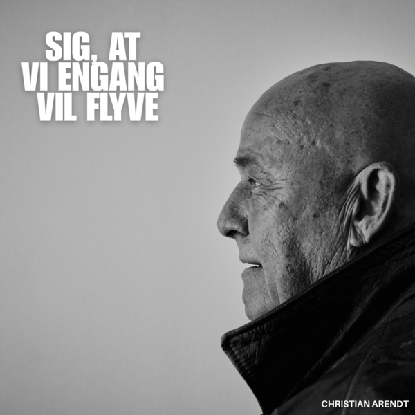 Sig, at vi engang vil flyve