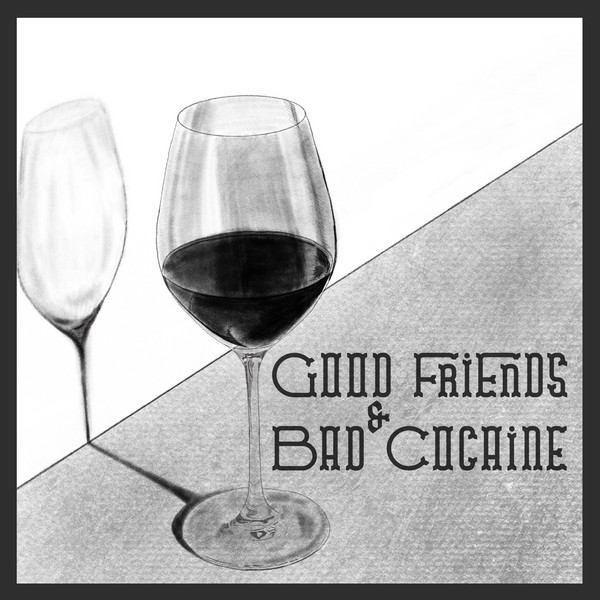 Good Friends and Bad Cocaine - cover