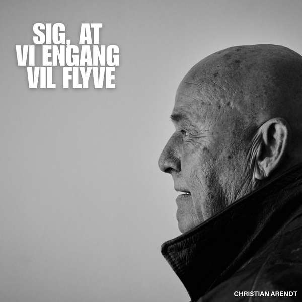 Sig, at vi engang vil flyve