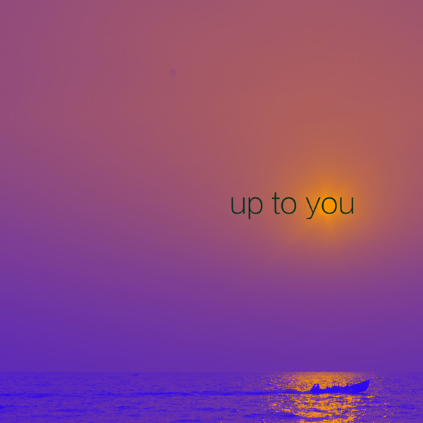 Up To You